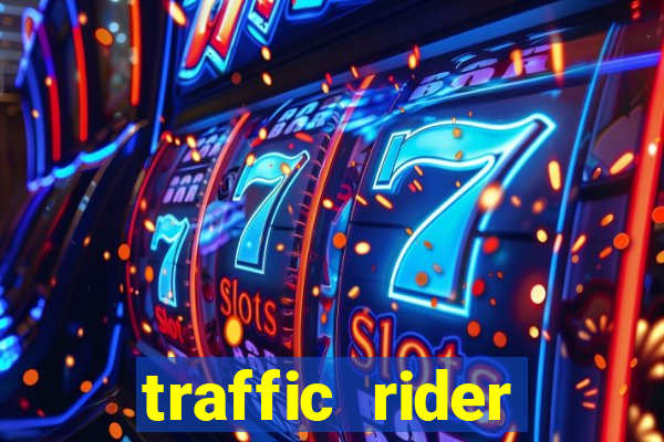 traffic rider dinheiro infinito